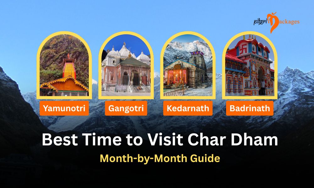 Best Time to Visit Char Dham – Month-by-Month Guide (2026)