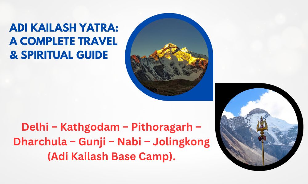 Adi Kailash Yatra: A Complete Travel & Spiritual Guide
